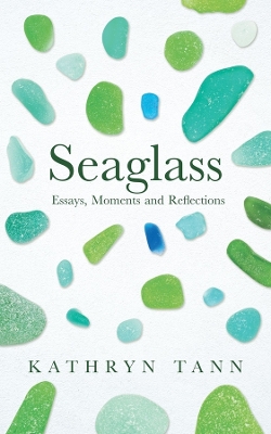 Seaglass: Essays, Moments and Reflections book