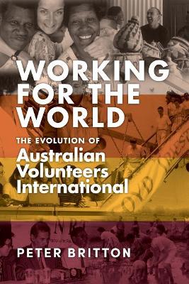 Working for the World: The Evolution of Australian Volunteers International book
