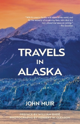 Travels in Alaska (Warbler Classics Annotated Edition) by John Muir