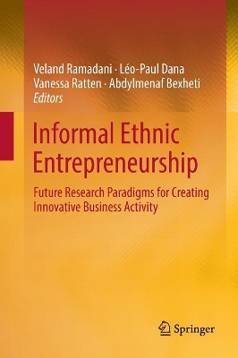 Informal Ethnic Entrepreneurship: Future Research Paradigms for Creating Innovative Business Activity book