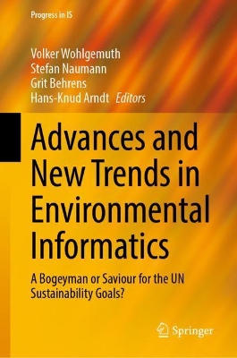 Advances and New Trends in Environmental Informatics: A Bogeyman or Saviour for the UN Sustainability Goals? book