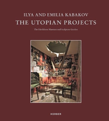 Ilya and Emilia Kabakov: The Utopian Projects book