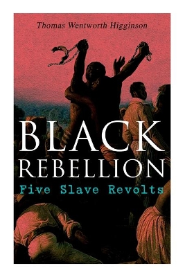 Black Rebellion: Five Slave Revolts book