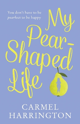 My Pear-Shaped Life by Carmel Harrington