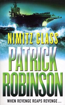 Nimitz Class by Patrick Robinson