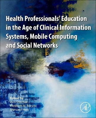 Health Professionals' Education in the Age of Clinical Information Systems, Mobile Computing and Social Networks book