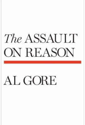 The Assault on Reason by Al Gore