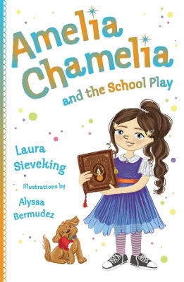 Amelia Chamelia and the School Play: Amelia Chamelia 3 book