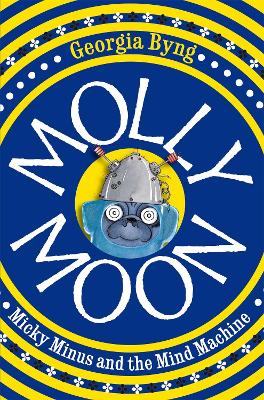 Molly Moon, Micky Minus and the Mind Machine book