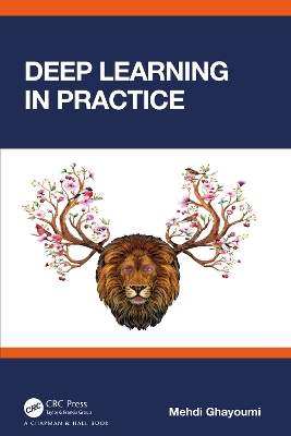 Deep Learning in Practice by Mehdi Ghayoumi
