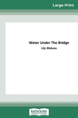 Water under the Bridge (16pt Large Print Edition) by Lily Malone