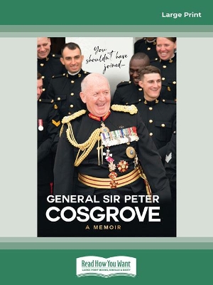 You Shouldn't Have Joined ...: A memoir by Peter Cosgrove