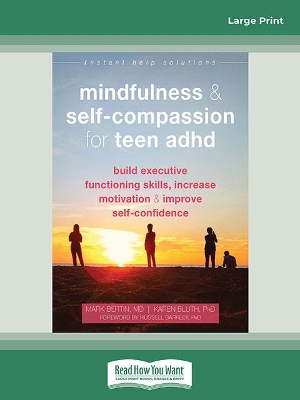 Mindfulness and Self-Compassion for Teen ADHD: Build Executive Functioning Skills, Increase Motivation, and Improve Self-Confidence book