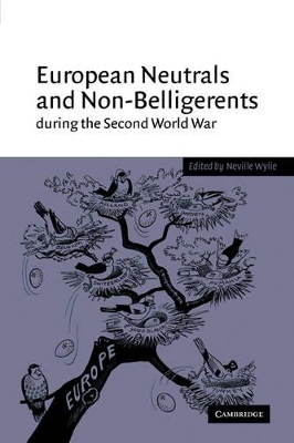 European Neutrals and Non-Belligerents during the Second World War by Neville Wylie
