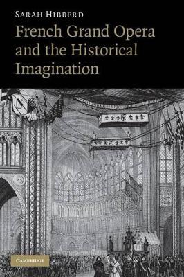 French Grand Opera and the Historical Imagination by Sarah Hibberd