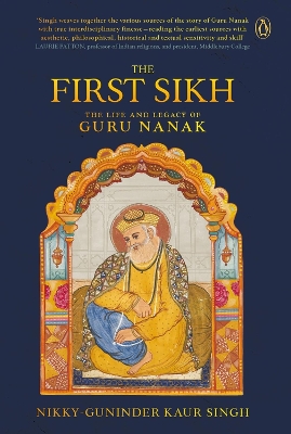 The First Sikh: The Life and Legacy of Guru Nanak book