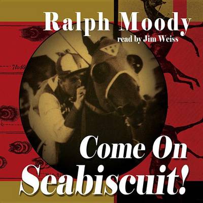 Come on Seabiscuit by Ralph Moody