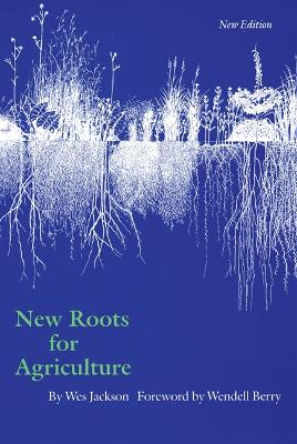 New Roots for Agriculture (New Edition) by Wes Jackson