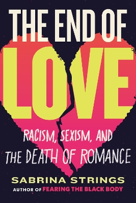 The End of Love: Racism, Sexism, and the Death of Romance book