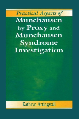 Practical Aspects of Munchausen by Proxy and Munchausen Syndrome Investigation book