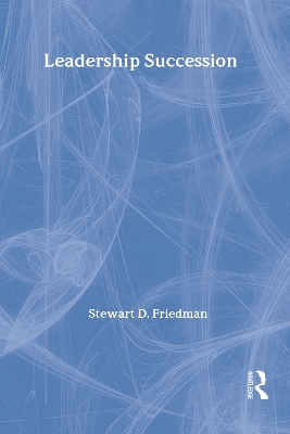 Leadership Succession by Stewart D. Friedman