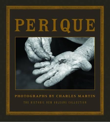 Perique: Photographs by Charles Martin book