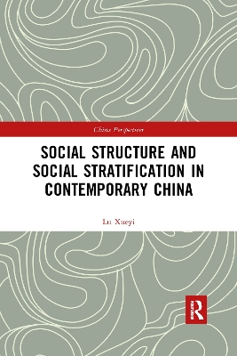 Social Structure and Social Stratification in Contemporary China by Xueyi Lu