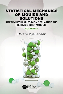 Statistical Mechanics of Liquids and Solutions: Intermolecular Forces, Structure and Surface Interactions by Roland Kjellander