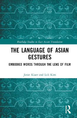 The Language of Asian Gestures: Embodied Words Through the Lens of Film book