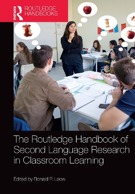 The Routledge Handbook of Second Language Research in Classroom Learning by Ronald P. Leow