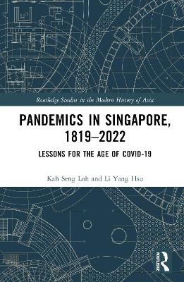 Pandemics in Singapore, 1819–2022: Lessons for the Age of COVID-19 book