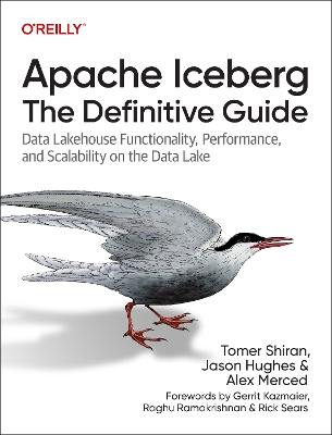 Apache Iceberg: The Definitive Guide: Data Lakehouse Functionality, Performance, and Scalability on the Data Lake book