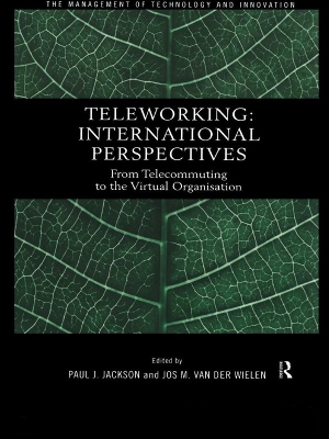 Teleworking: New International Perspectives From Telecommuting to the Virtual Organisation by Paul J. Jackson