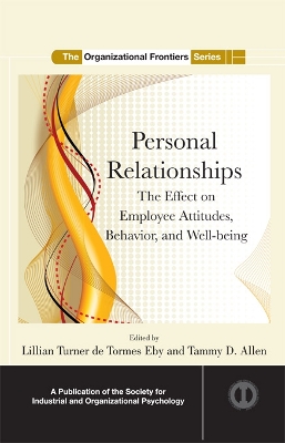 Personal Relationships: The Effect on Employee Attitudes, Behavior, and Well-being by Lillian Turner de Tormes Eby