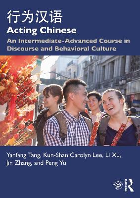 Acting Chinese: An Intermediate-Advanced Course in Discourse and Behavioral Culture 行为汉语 book