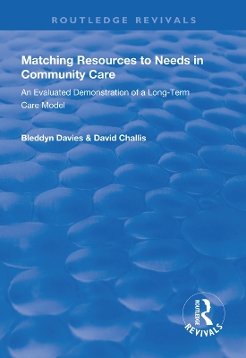 Matching Resources to Needs in Community Care: An Evaluated Demonstration of a Long-Term Care Model book