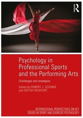 Psychology in Professional Sports and the Performing Arts: Challenges and Strategies by Robert Schinke