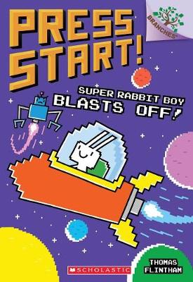 Super Rabbit Boy Blasts Off!: A Branches Book (Press Start! #5) by Thomas Flintham
