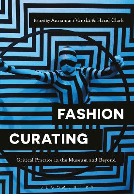 Fashion Curating: Critical Practice in the Museum and Beyond book