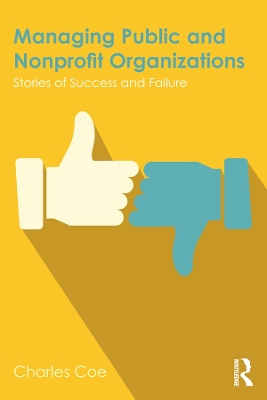 Managing Public and Nonprofit Organizations: Stories of Success and Failure by Charles Coe
