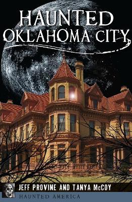 Haunted Oklahoma City by Jeff Provine