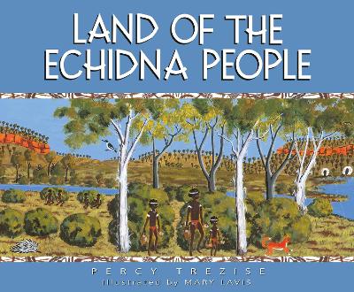 Land of the Echidna People by Percy Trezise