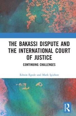 Bakassi Dispute and the International Court of Justice by Edwin Egede