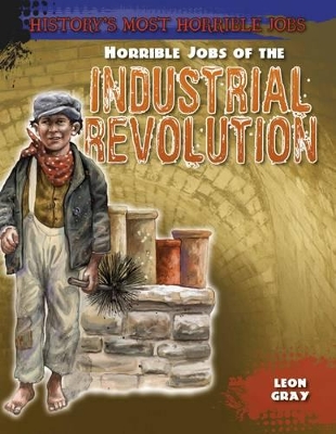 Horrible Jobs of the Industrial Revolution by Leon Gray