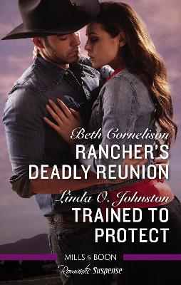 Romantic Suspense: Rancher's Deadly Reunion/Trained To Protect book
