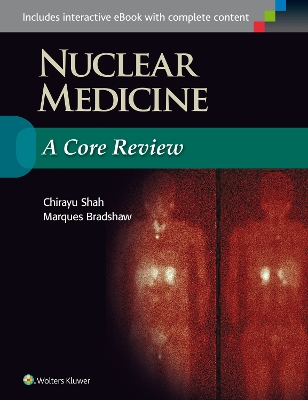 Nuclear Medicine: A Core Review by Chirayu Shah