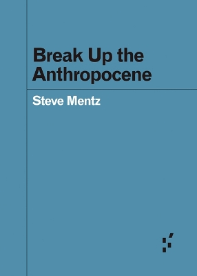 Break Up the Anthropocene book