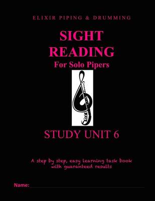 Sight Reading Programme: Study Unit 6 by Elixir Piping and Drumming