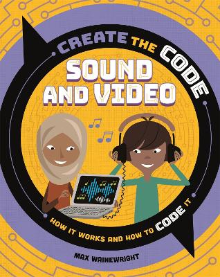 Create the Code: Sound and Video by Max Wainewright