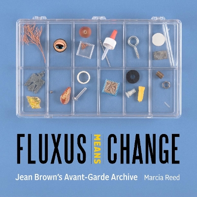 Fluxus Means Change - Jean Brown's Avant-Garde Archive book